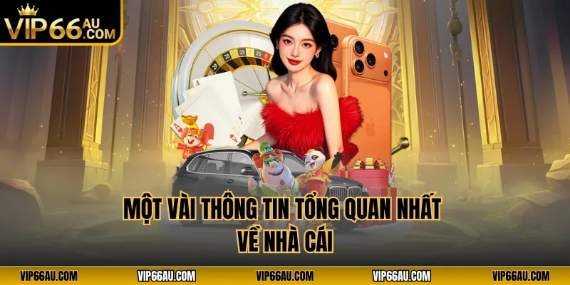 Một vài thông tin tổng quan nhất về nhà cái